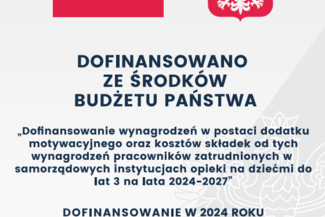 Dofinansowania wynagrodzeń w postaci dodatku motywacyjnego oraz kosztów składek od tych wynagrodzeń pracowników zatrudnionych w samorządowych instytucjach opieki nad dziećmi w wieku do lat 3 na lata 2024-2027